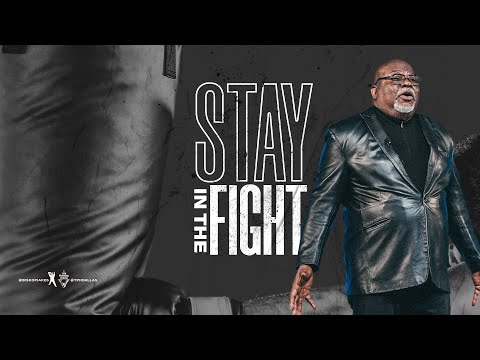 Stay In The Fight - Bishop T.D. Jakes