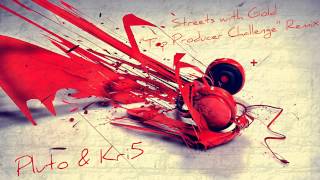 Pluto & Kri5 - Streets with Gold (''Top Producer Challenge'' Remix)