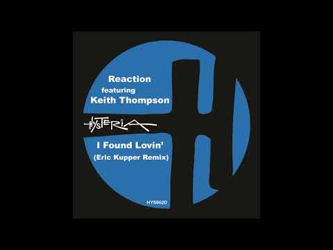 Reaction ft. Keith Thompson - I Found Lovin  [ eric kupper mix  juli 2020 ]