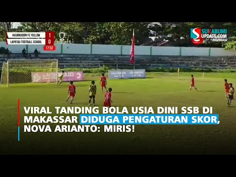 Viral Tanding Bola Usia Dini SSB di Makassar Diduga Pengaturan Skor, Nova Arianto: Miris!