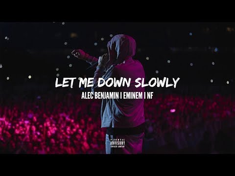 Let me down slowly-Music Video Feat. Eminem, NF Remix