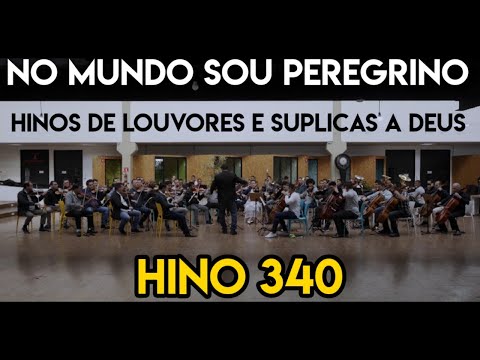 Hino 340 CCB Orquestrado - No mundo sou peregrino