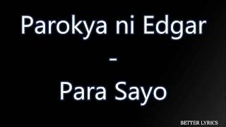 PAROKYA NI EDGAR – PARA SA&#39;YO (Sentimental Lyrics)