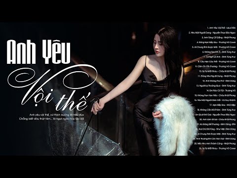 ANH YÊU VỘI THẾ cứ thích buông lời trêu đùa - 100 Bài Nhạc Trẻ Buồn Nhạc Tâm Trạng Hay Nhất