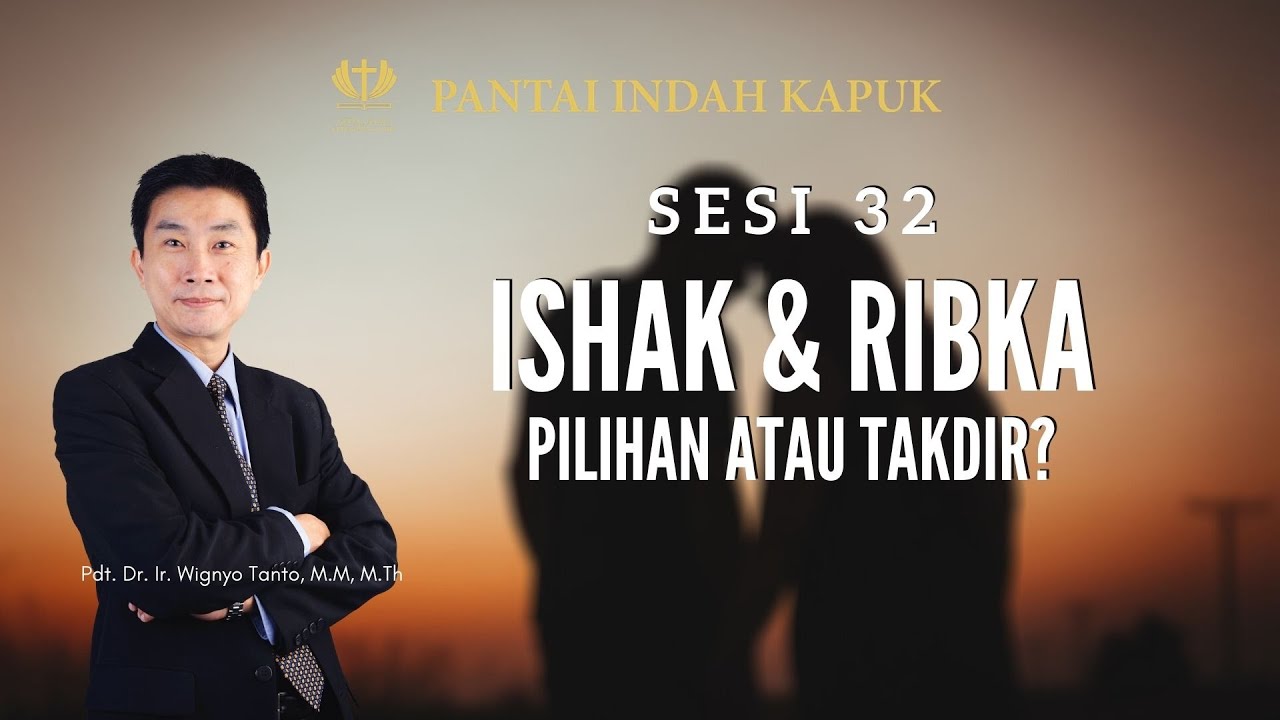 Kitab Kejadian (Sesi 32) – Ishak & Ribka – Pdt. Dr. Ir. Wignyo Tanto, M.M, M.Th