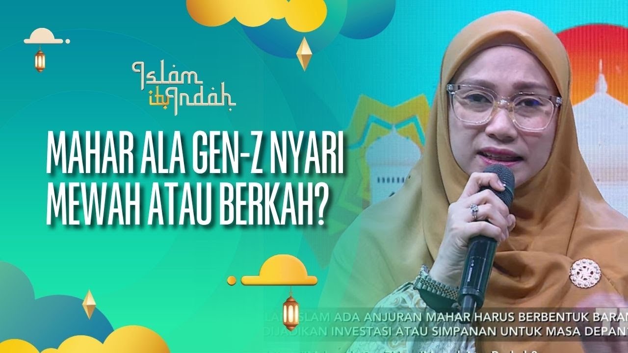 Mahar Ala Gen-Z Nyari Mewah atau Berkah - ISLAM ITU INDAH (24/09/26) P2