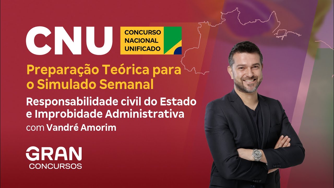CNU | Preparação para o Simulado Semanal: Resp. civil do Estado e Improbidade Administrativa