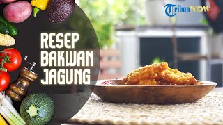 Cara Lengkap Membuat Bakwan Jagung yang Nikmat untuk Teman Makan Pecinta Gorengan