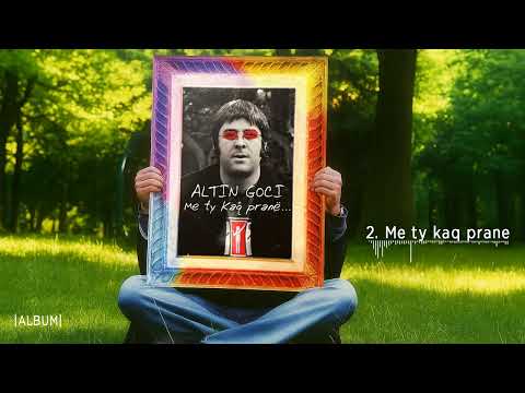 Altin Goci - Me ty kaq prane
