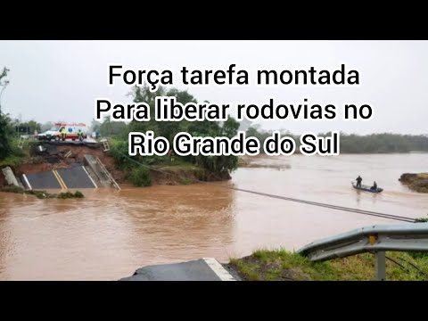 Força tarefa para liberar rodovias no Rio Grande do Sul