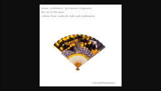 Nanae Yoshimura — The Art of the Koto, Vol. 4  Works by Miki and Yoshimatsu (Full Album)