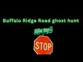 Buffalo ridge road ghost hunt (where people seen a figure crawling)