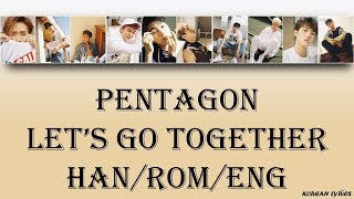 Pentagon - Let's Go Together (Han/Rom/Eng) Lyrics
