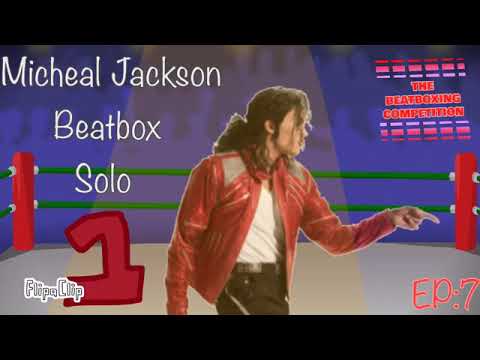 Micheal Jackson Beatbox Solo 1 - The Beatboxing Competition