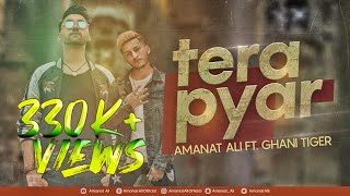 TERA PYAR : Amanat Ali ft Ghani Tiger  Official Mu