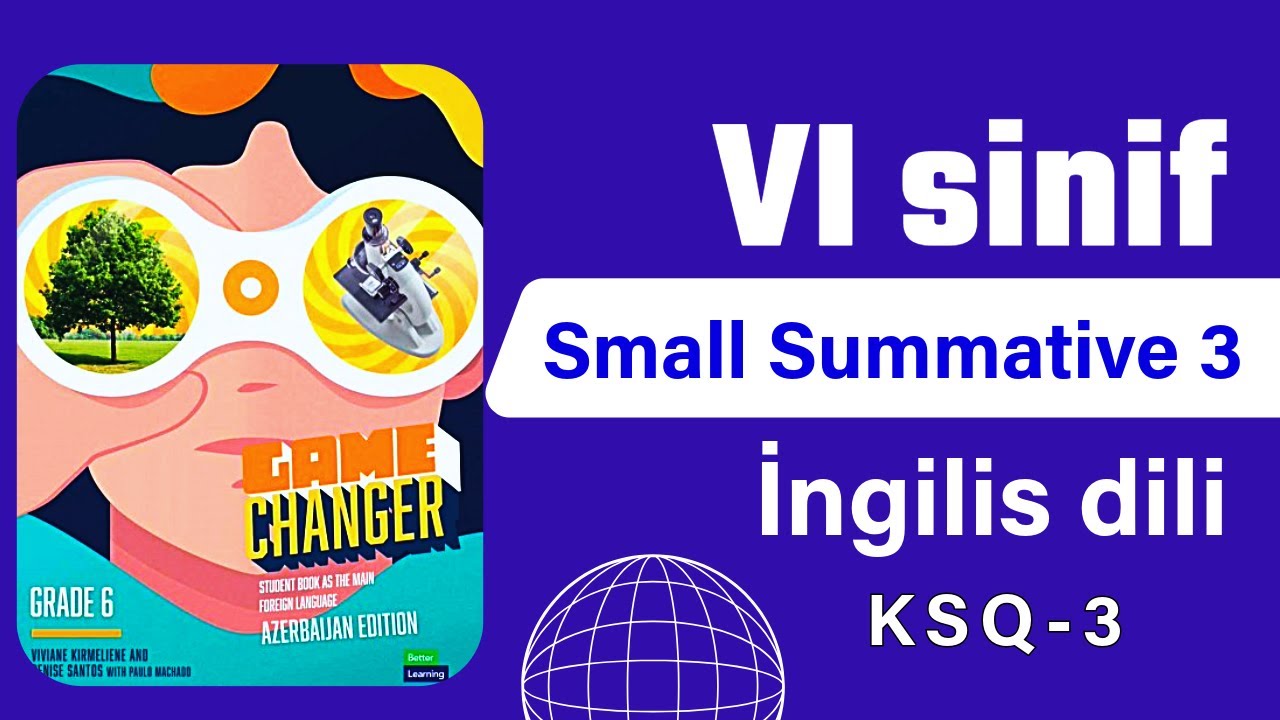 6-cı sinif İngilis dili KSQ-3 (nümunə) - Game changer 6 - Small Summative 3
