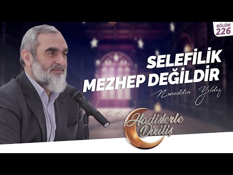SELEFİLİK MEZHEP DEĞİLDİR | Hadislerle Diriliş - 226.Ders