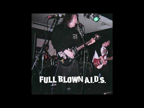 Full Blown A.I.D.S. ‎– Full Blown A.I.D.S. (full album)