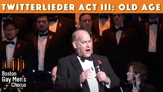 twitterlieder Act III: Old Age I Boston Gay Men's Chorus