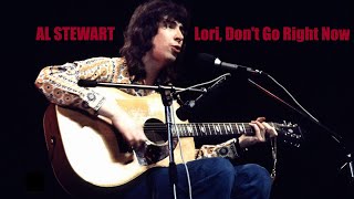 Lori, Don't Go Right Now AL STEWART - 1984 - HQ