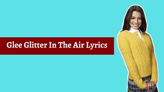 Glee Glitter In The Air Lyrics