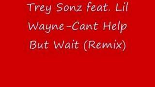 Trey Sonz feat. Lil Wayne-Cant Help But Wait (Remix)