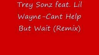 Trey Sonz feat. Lil Wayne-Cant Help But Wait (Remix)