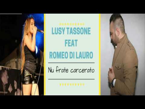 Lusy Salerno feat Romeo Di Lauro - Nu frate carcerato (2017)