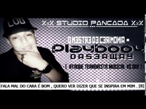 PLAYBOOY DA SEAWAY O MESTRE DE CERIMONIA - ATAQUE TERRORISTA MUSICAL VS ODF - Xx STUDIO PANCADA xX