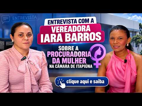 Entrevista com a vereadora Iara Barros sobre a Procuradoria da Mulher na Câmara de Itapiúna