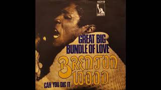 Brenton Wood Can you dig it, Single 1970