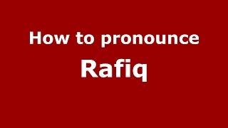 How to pronounce Rafiq