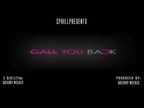 Call You Back- G Bentley Ft Gregory Weekes (Prod By: Gregory Weekes)