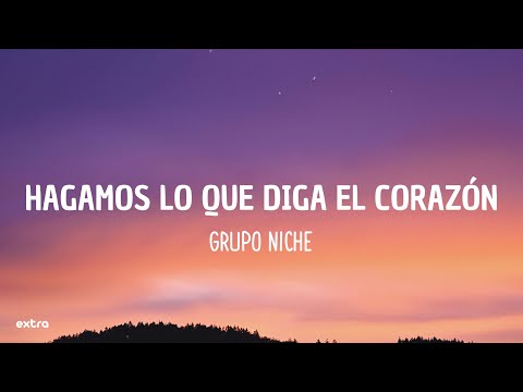 Hagamos Lo Que Diga El Corazón - Grupo Niche (Letra/Lyrics)
