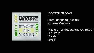 DOCTOR GROOVE - Throughout Your Years (House Version) - 1989