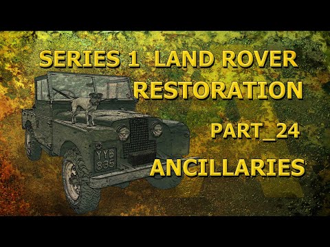 Part_ 24 Ancillaries: Series 1 Land Rover Restoration