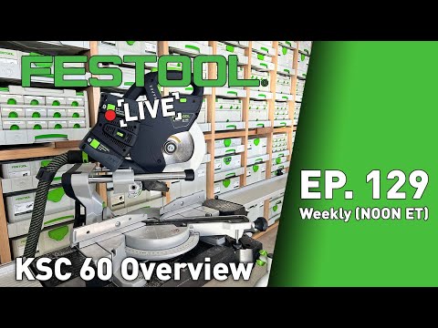 Festool Live Episode 129 - KSC 60 Overview