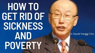 HOW TO GET RID OF SICKNESS & POVERTY - DR DAVID YONGGI CHO