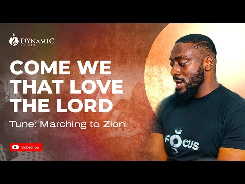 Come We That Love The Lord - Tune: Marching To Zion | DYnamiC Choir | Your Sunday Hymn