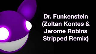 deadmau5 / Dr. Funkenstein (Zoltan Kontes &amp; Jerome Robins Stripped Remix)