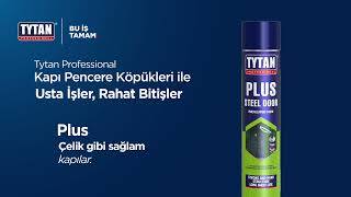 TYTAN Kapı Pencere Montaj Köpükleri ile Usta İşler Rahat Bitişler!