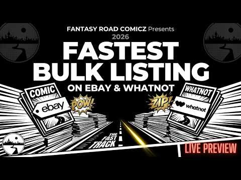 Fastest way to bulk list comics on eBay and Whatnot in 2026 - Fantasy Road Comicz / Live preview