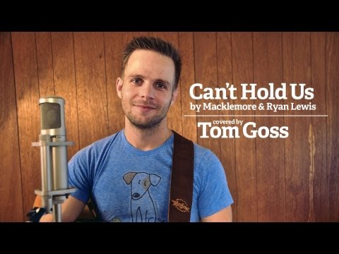 Macklemore & Ryan Lewis - Can't Hold Us - Acoustic Cover - Tom Goss