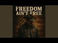 Freedom Ain't Free