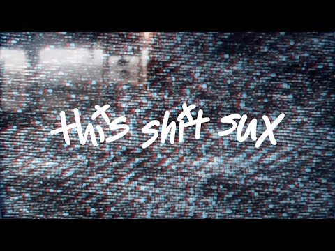 download lagu mp3 mp4 This Shit Sucks, download lagu This Shit Sucks gratis, unduh video klip This Shit Sucks