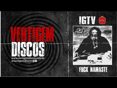 VERTIGEM DISCOS IGVT  - FUCK NAMASTÊ