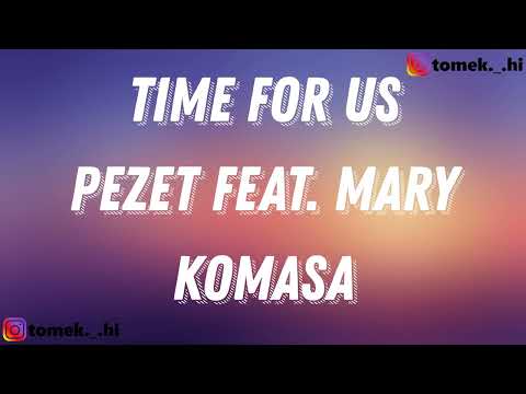 Pezet feat. Mary Komasa - Time For Us (TEKST/LYRICS)