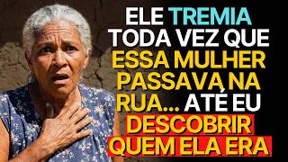 ELE TREMIA TODA VEZ QUE ESSA MULHER PASSAVA NA RUA... ATÉ EU DESCOBRIR QUEM ELA ERA