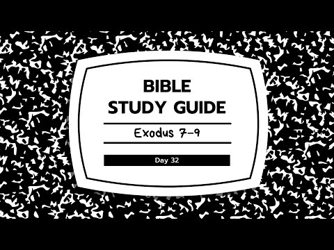 Bible Study Guide Day 032: Exodus 7-9 | One Year Bible Study Plan