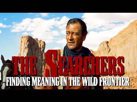 The Searchers: Finding Meaning in the Wild Frontier